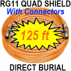 125 FT RG11 Quad Shield Coaxial Cable for Underground Use
