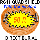 50 FT RG11 Quad Shield Coaxial Cable for Underground Use
